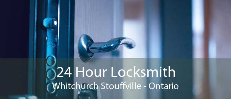 24 Hour Locksmith Whitchurch Stouffville - Ontario