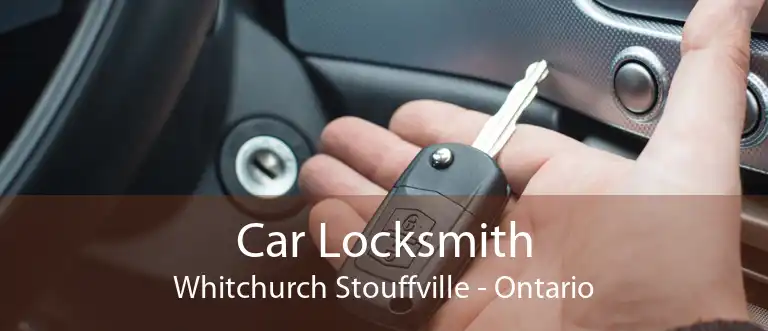 Car Locksmith Whitchurch Stouffville - Ontario