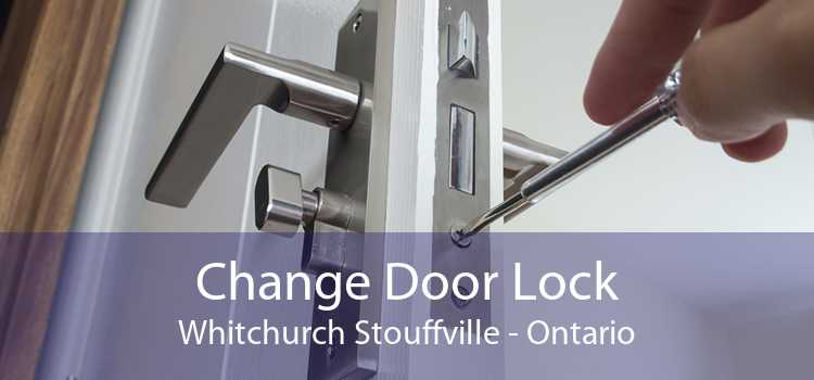 Change Door Lock Whitchurch Stouffville - Ontario
