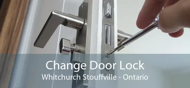 Change Door Lock Whitchurch Stouffville - Ontario