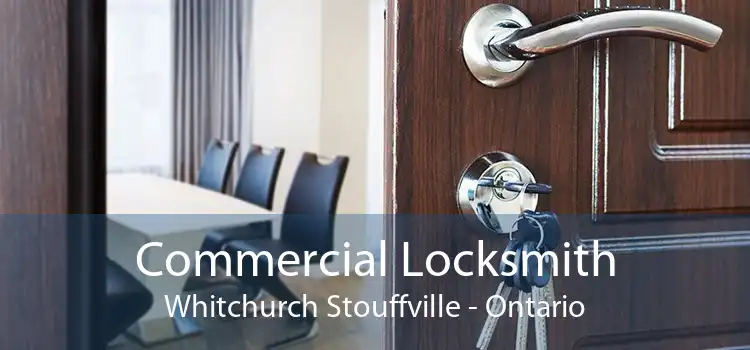 Commercial Locksmith Whitchurch Stouffville - Ontario