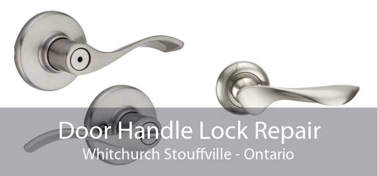 Door Handle Lock Repair Whitchurch Stouffville - Ontario