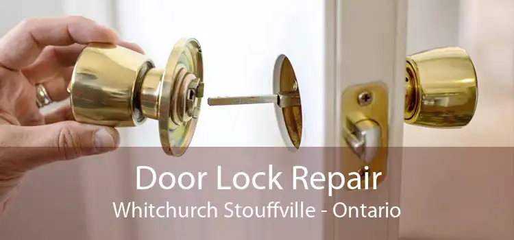 Door Lock Repair Whitchurch Stouffville - Ontario