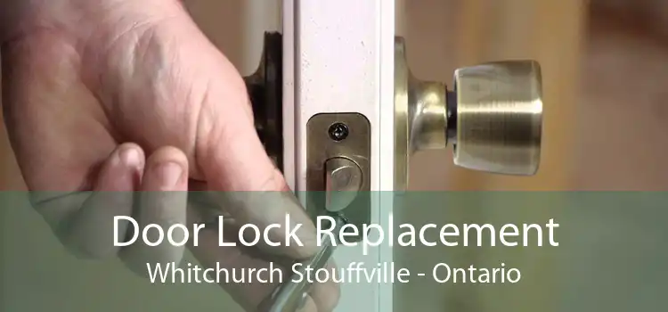 Door Lock Replacement Whitchurch Stouffville - Ontario