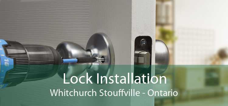 Lock Installation Whitchurch Stouffville - Ontario