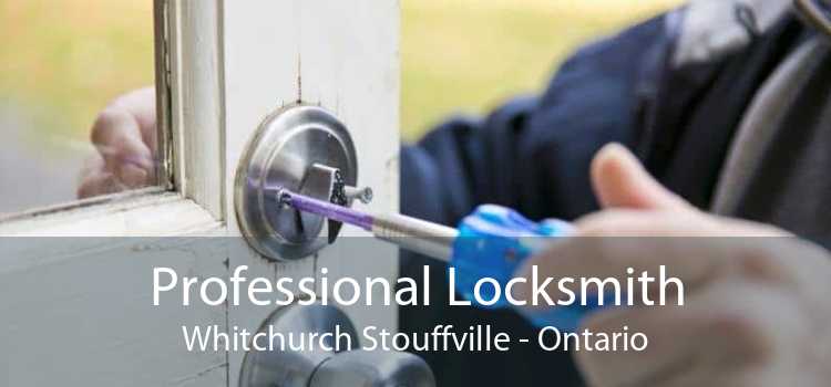 Professional Locksmith Whitchurch Stouffville - Ontario